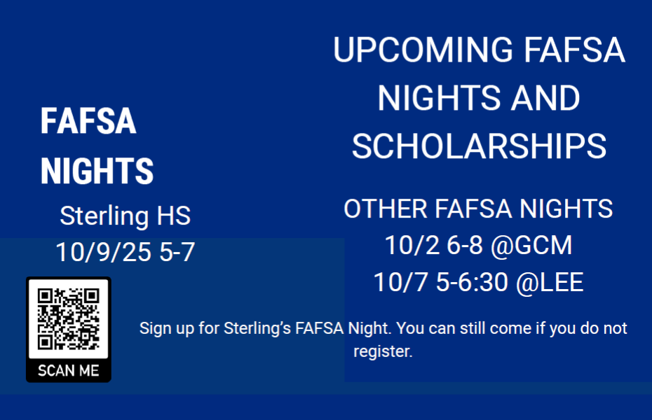 qr code FAFSA Nights Sterling HS 10/9/25, 5-7 Upcoming FAFSA Nights and Scholarships, other FAFSA Nights 10/2 6-8 @ GCM 10/7 5-630 @ LEE Sign up for Sterling's FAFSA Night. You can still come if you do not register.
